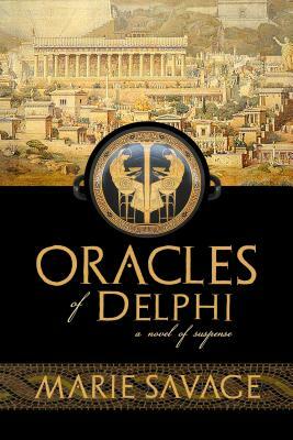 Oracles of Delphi: A Novel of Suspense by Marie Savage