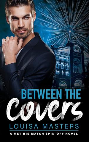 Between the Covers by Louisa Masters