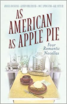 As American as Apple Pie by Kristin Billerbeck, Andrea Boeshaar, Joyce Livingston, Gail Sattler