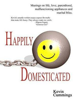 Happily Domesticated by Kevin Cummings