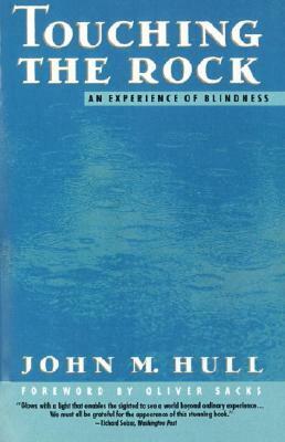 Touching the Rock: An Experience of Blindness by Oliver Sacks, John M. Hull