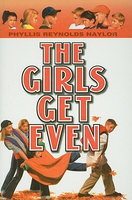 The Girls Get Even by Phyllis Reynolds Naylor