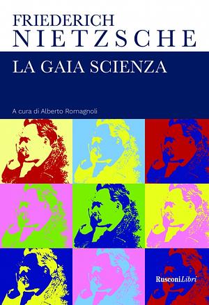 La gaia scienza  by Friedrich Nietzsche