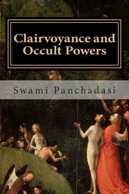 Clairvoyance and Occult Powers by Swami Panchadasi