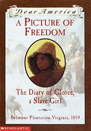 A Picture Of Freedom: The Diary Of Clotee, A Slave Girl by Patricia C. McKissack