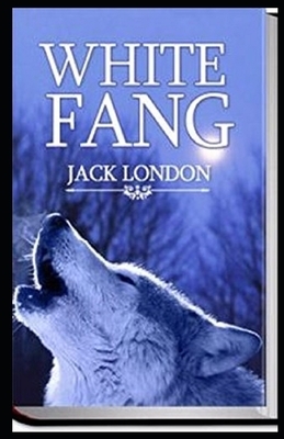 White Fang Illustrated by Jack London