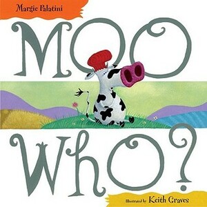 Moo Who? by Margie Palatini, Keith Graves