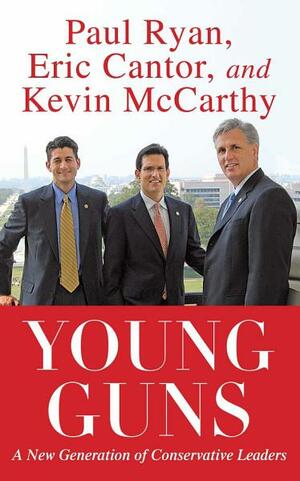 Young Guns: A New Generation of Conservative Leaders by Eric Cantor