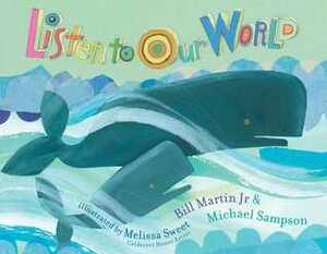 Listen to Our World by Michael Sampson, Melissa Sweet, Bill Martin Jr.