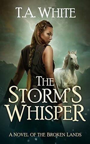 The Storm's Whisper by T.A. White
