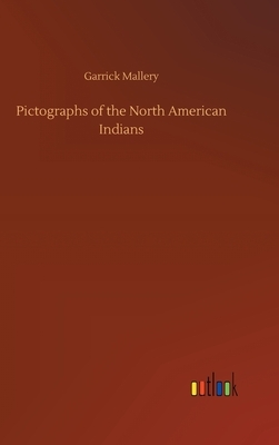 Pictographs of the North American Indians by Garrick Mallery