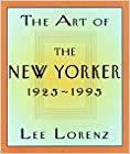 Art Of The New Yorker, The: 1925-1995 by Lee Lorenz