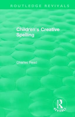 Children's Creative Spelling by Charles Read
