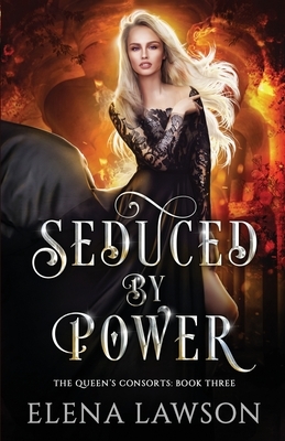 Seduced by Power: A Reverse Harem Fantasy Romance by Elena Lawson