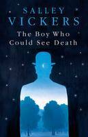 The Boy Who Could See Death by Salley Vickers