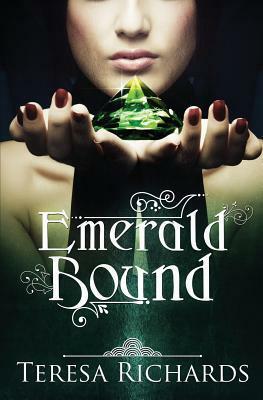 Emerald Bound by Teresa Richards