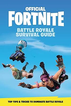 Fortnite (Official): Battle Royale Survival Guide by Epic Games