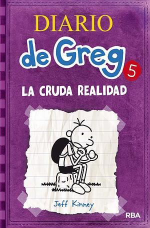 Diario de Greg 5 - La cruda realidad by Esteban Morán, Jeff Kinney