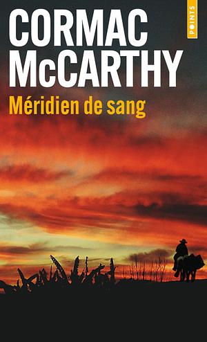 Méridien de sang by Cormac McCarthy