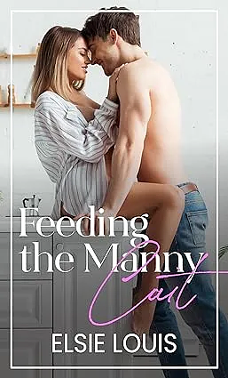 Feeding the Manny: Lia: An ABF/ANR Steamy Romance by Elsie Louis