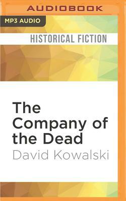 The Company of the Dead by David Kowalski