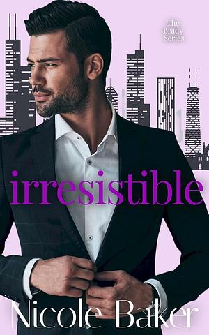 Irresistible by Nicole Baker