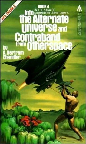Into the Alternate Universe / Contraband from Otherspace by A. Bertram Chandler