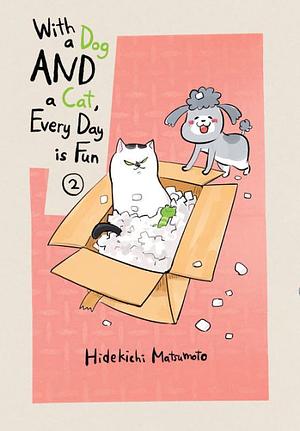 With a Dog AND a Cat, Every Day is Fun, Volume 2 by Hidekichi Matsumoto