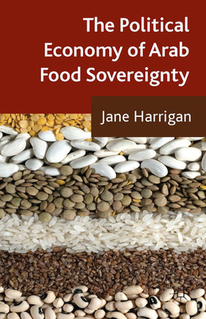 The Political Economy of Arab Food Sovereignty by Jane Harrigan
