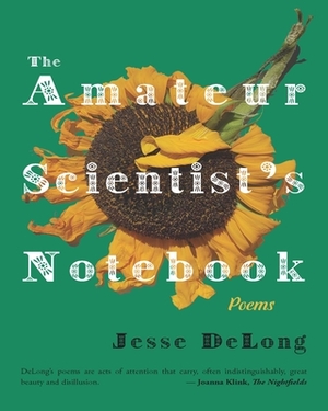 The Amateur Scientist's Notebook by Jesse DeLong