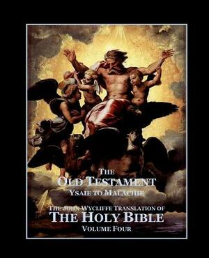 The Holy Bible - Vol. 4. - The Old Testament: as Translated by John Wycliffe by John Wycliffe