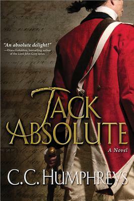 Jack Absolute: The 007 of the 1770s by C.C. Humphreys