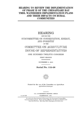 Hearing to review the implementation of phase II of the Chesapeake Bay TMDL watershed implementation plans and their impacts on rural communities by Committee on Agriculture (house), United States Congress, United States House of Representatives