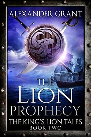 The Lion Prophecy by Alexander Grant