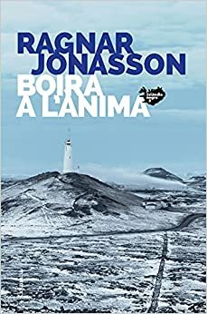 Boira a l'ànima: Sèrie Islàndia Negra 3 by Ragnar Jónasson