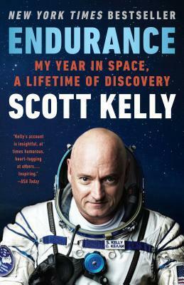 Endurance: My Year in Space, a Lifetime of Discovery by Margaret Lazarus Dean, Scott Kelly