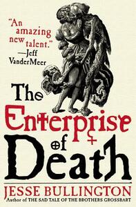 The Enterprise of Death by Jesse Bullington