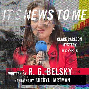 It's News to Me by R.G. Belsky