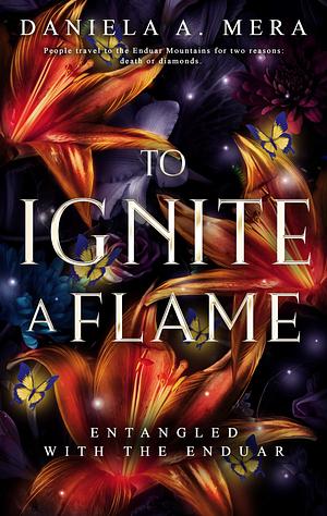 To Ignite a Flame by Daniela A. Mera
