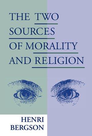 The Two Sources of Morality and Religion by W.H. Carter, Henri Bergson, R. Ashley Audra, Cloudesley Brereton