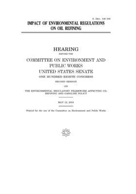 Impact of environmental regulations on oil refining by Committee on Environment and P (senate), United States Congress, United States Senate