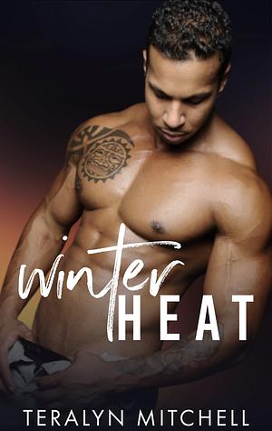 Winter heat  by Teralyn Mitchell