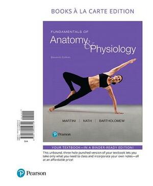 Fundamentals of Anatomy & Physiology, Books a la Carte Plus Mastering A&p with Pearson Etext -- Access Card Package [With Access Code] by Edwin Bartholomew, Frederic Martini, Judi Nath