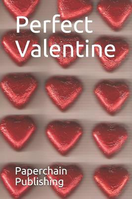 Perfect Valentine by Paperchain Publishing