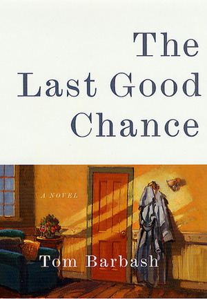 The Last Good Chance by Tom Barbash
