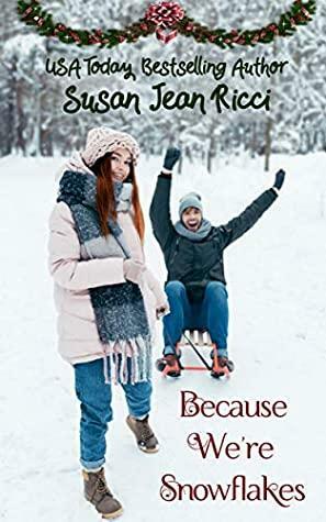 Because We're Snowflakes by Susan Jean Ricci