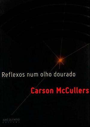 Reflexos num olho dourado by Carson McCullers