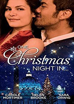 One Christmas Night In... by Carole Mortimer, Sara Orwig, Helen Brooks