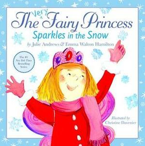 The Very Fairy Princess Sparkles in the Snow by Julie Andrews Edwards, Emma Walton Hamilton, Christine Davenier