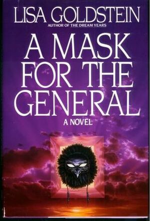 A Mask for the General by Lisa Goldstein